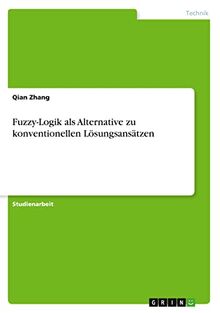 Fuzzy-Logik als Alternative zu konventionellen Lösungsansätzen