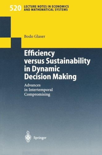 Efficiency versus Sustainability in Dynamic Decision Making: Advances In Intertemporal Compromising (Lecture Notes in Economics and Mathematical Systems)