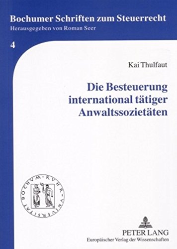 Die Besteuerung international tätiger Anwaltssozietäten (Bochumer Schriften zum Steuerrecht)