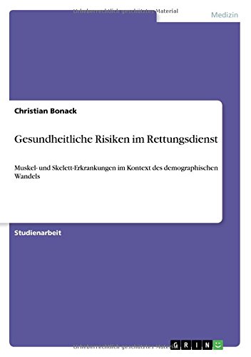 Gesundheitliche Risiken im Rettungsdienst: Muskel- und Skelett-Erkrankungen im Kontext des demographischen Wandels