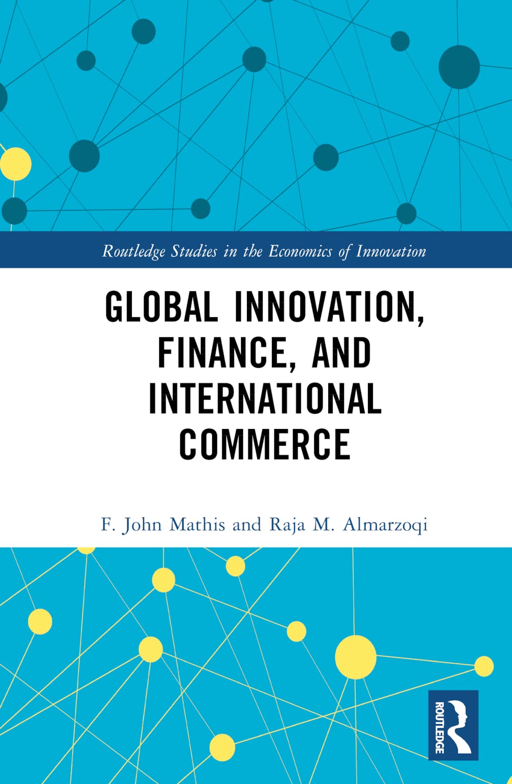 Global Innovation, Finance, and International Commerce (Routledge Studies in the Economics of Innovation)