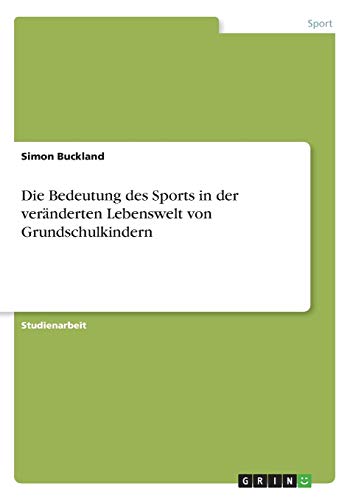 Die Bedeutung des Sports in der veränderten Lebenswelt von Grundschulkindern