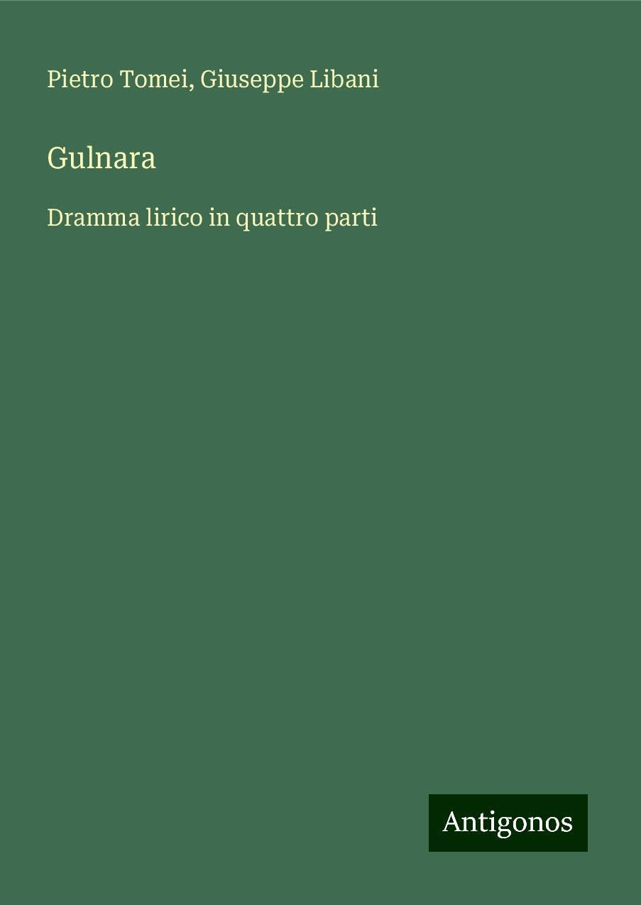 Gulnara: Dramma lirico in quattro parti