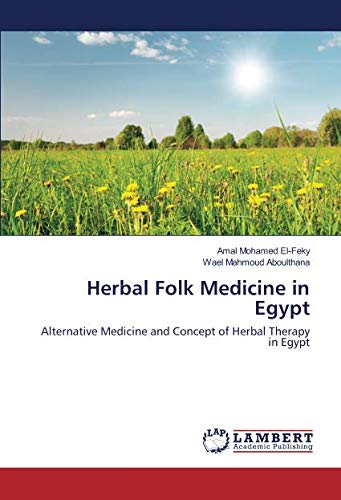 Herbal Folk Medicine in Egypt: Alternative Medicine and Concept of Herbal Therapy in Egypt