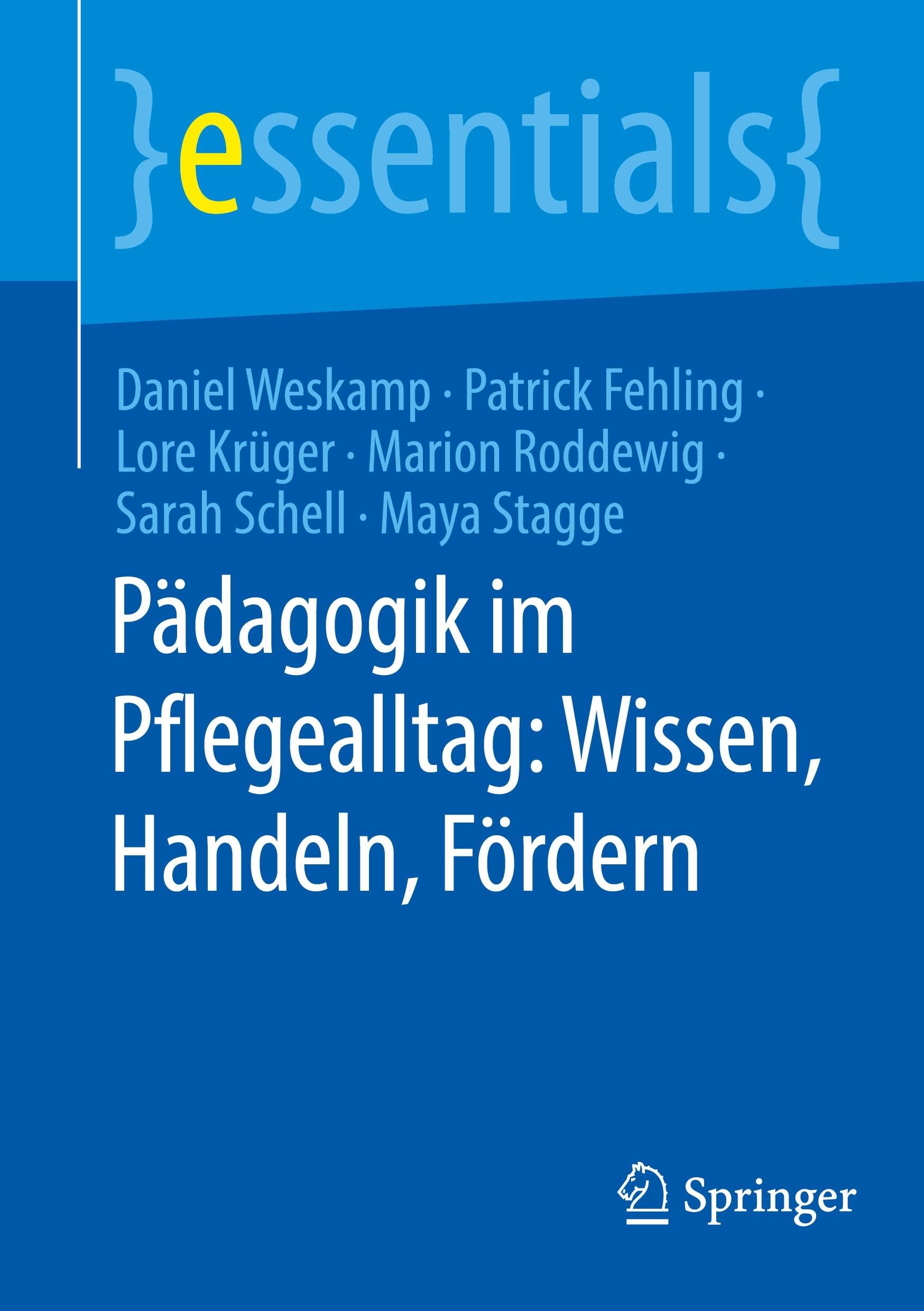 Pädagogik im Pflegealltag: Wissen, Handeln, Fördern (essentials)