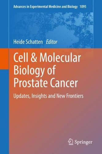Cell & Molecular Biology of Prostate Cancer: Updates, Insights and New Frontiers (Advances in Experimental Medicine and Biology, Band 1095)