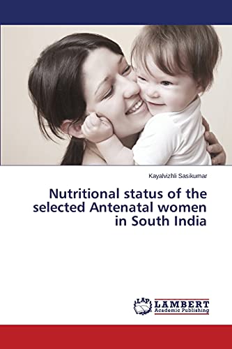 Nutritional status of the selected Antenatal women in South India