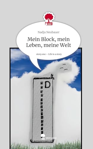 Mein Block, mein Leben, meine Welt. Life is a Story - story.one