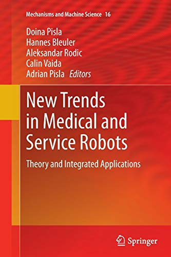 New Trends in Medical and Service Robots: Theory and Integrated Applications (Mechanisms and Machine Science, Band 16)