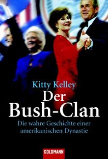 Der Bush-Clan. Die wahre Geschichte einer amerikanischen Dynastie