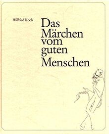 Das Märchen vom guten Menschen