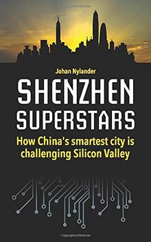 Shenzhen Superstars — How China’s smartest city is challenging Silicon Valley