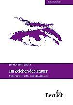 Im Zeichen der Trauer: Tröstungen für Hinterbliebene (Handreichungen)