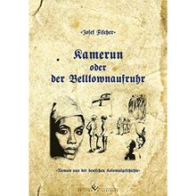 Kamerun oder der Belltownaufruhr: Roman aus der deutschen Kolonialgeschichte