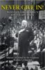 Never Give In!: The Best of Winston Churchill's Finest Speeches