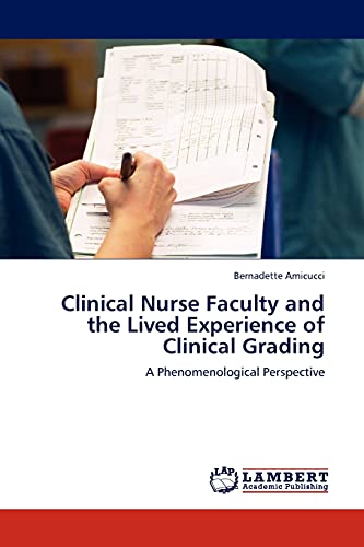 Clinical Nurse Faculty and the Lived Experience of Clinical Grading: A Phenomenological Perspective
