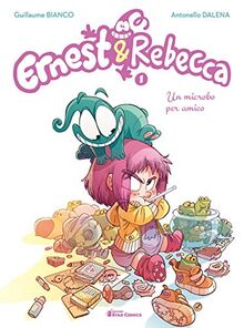 Ernest & Rebecca. Un microbo per amico (Vol. 1)