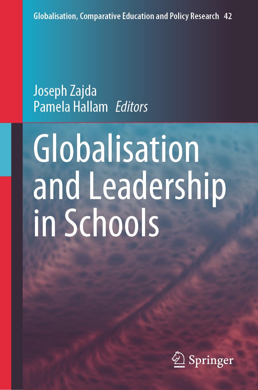 Globalisation and Leadership in Schools (Globalisation, Comparative Education and Policy Research, 42, Band 42)
