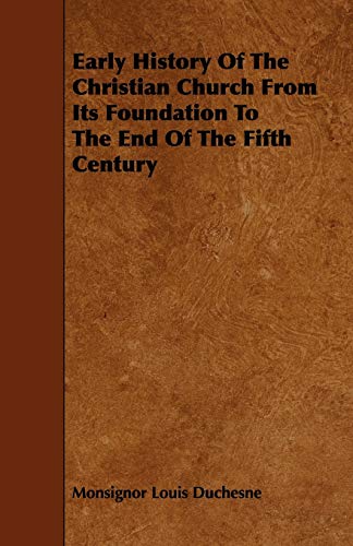 Early History of the Christian Church from Its Foundation to the End of the Fifth Century