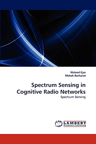 Spectrum Sensing in Cognitive Radio Networks: Spectrum Sensing