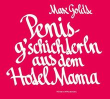 Penisg'schichterln aus dem Hotel Mama: Ungekürzte Autorenlesung