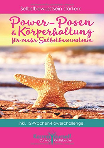 Power-Posen und Körperhaltung für mehr Selbstbewusstsein: inkl. 12-Wochen-Powerchallenge (Selbstbewusstsein stärken)