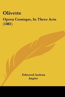 Olivette: Opera Comique, In Three Acts (1881)