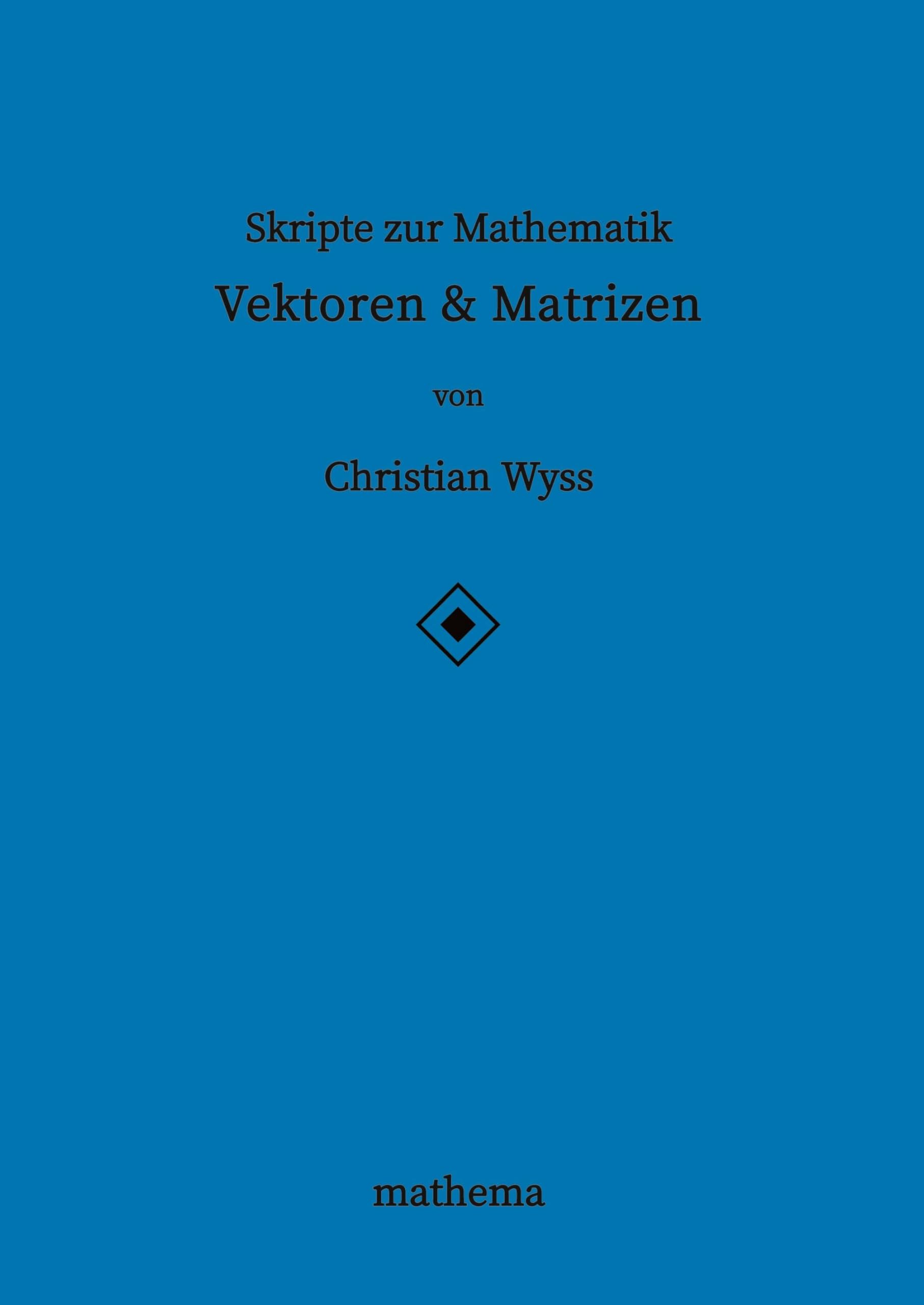 Skripte zur Mathematik - Vektoren & Matrizen