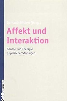 Affekt und Interaktion. Genese und Therapie psychischer Störungen