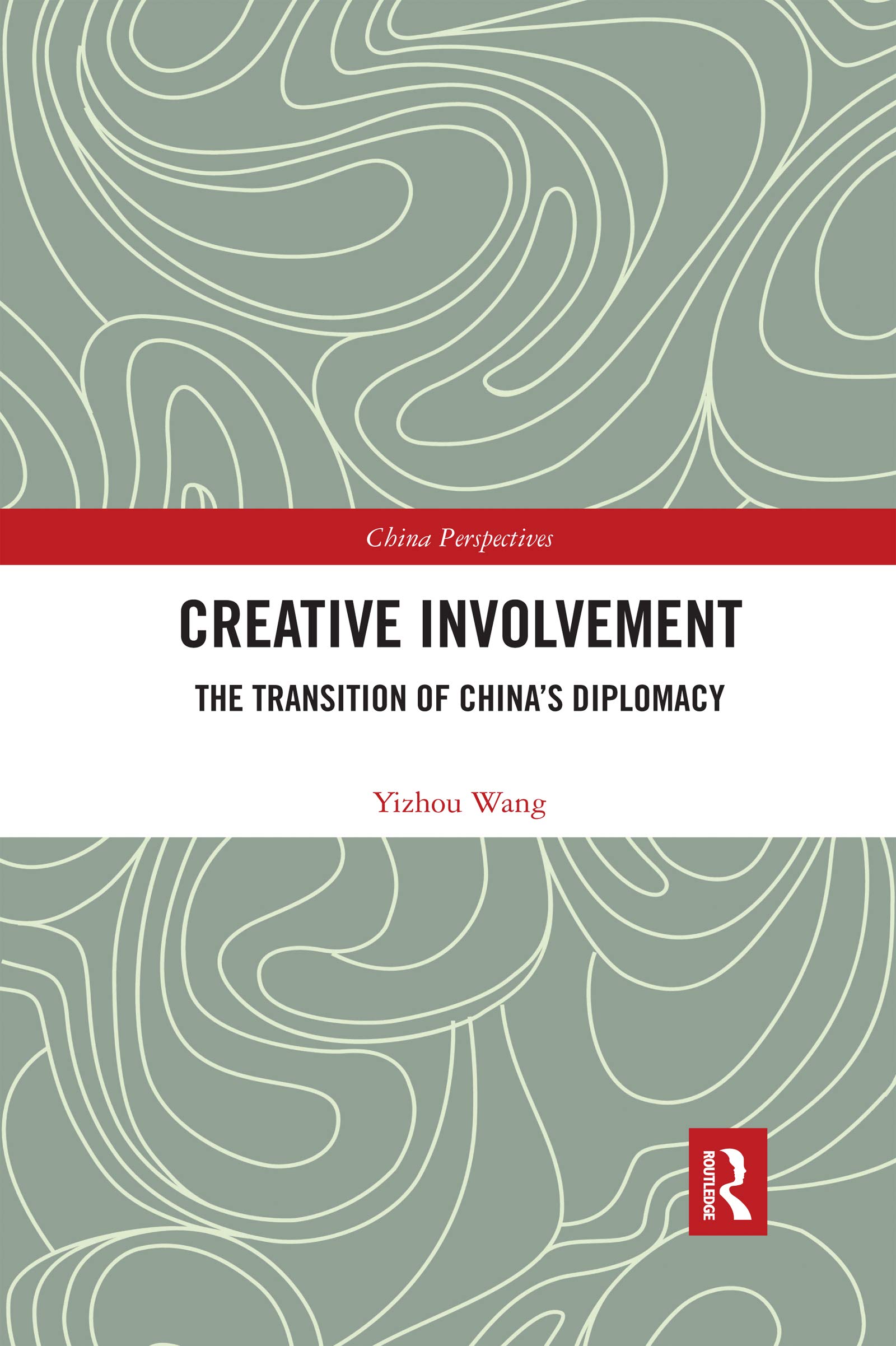 Creative Involvement: The Transition of China's Diplomacy (China Perspectives)