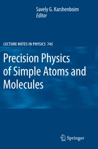 Precision Physics of Simple Atoms and Molecules (Lecture Notes in Physics, Band 745)