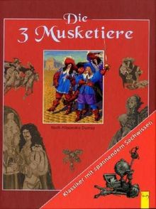 Die 3 Musketiere: Klassiker mit spannendem Sachwissen. Nach Alexandre Dumas