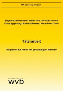 Täterarbeit. Programm zur Arbeit mit gewalttätigen Männern.