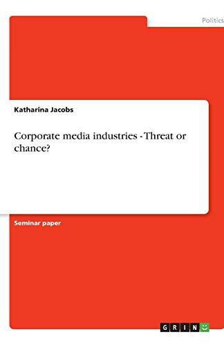 Corporate media industries - Threat or chance?