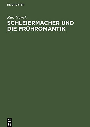 Schleiermacher und die Frühromantik: Eine literaturgeschichtliche Studie zum romantischen Religionsverständnis und Menschenbild am Ende des 18. Jahrhunderts in Deutschland