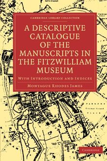 A Descriptive Catalogue of the Manuscripts in the Fitzwilliam Museum: With Introduction and Indices (Cambridge Library Collection - History of Printing, Publishing and Libraries)