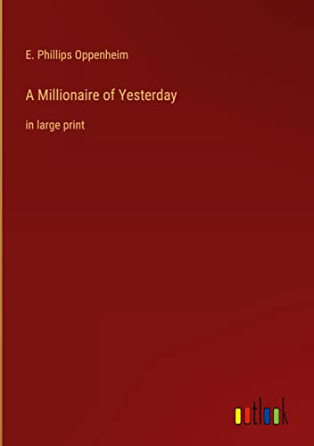 A Millionaire of Yesterday: in large print