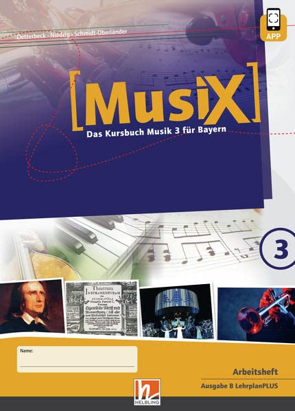 MusiX 3 BY (Ausgabe ab 2017) Arbeitsheft 3: Das Kursbuch Musik 3 für Bayern (MusiX BY: Ausgabe Bayern, LehrplanPLUS)