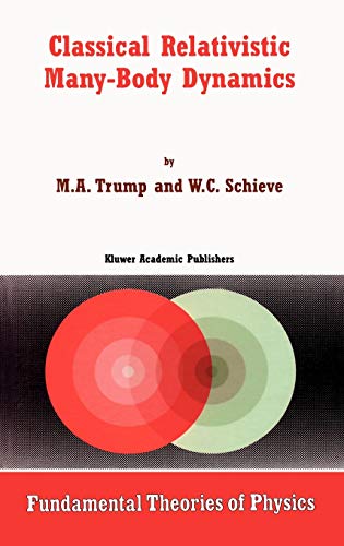 Classical Relativistic Many-Body Dynamics (Fundamental Theories of Physics, 103, Band 103)