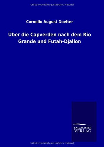 Über die Capverden nach dem Rio Grande und Futah-Djallon