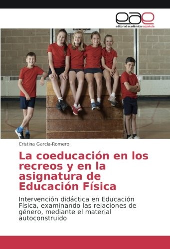 La coeducación en los recreos y en la asignatura de Educación Física: Intervención didáctica en Educación Física, examinando las relaciones de género, mediante el material autoconstruido