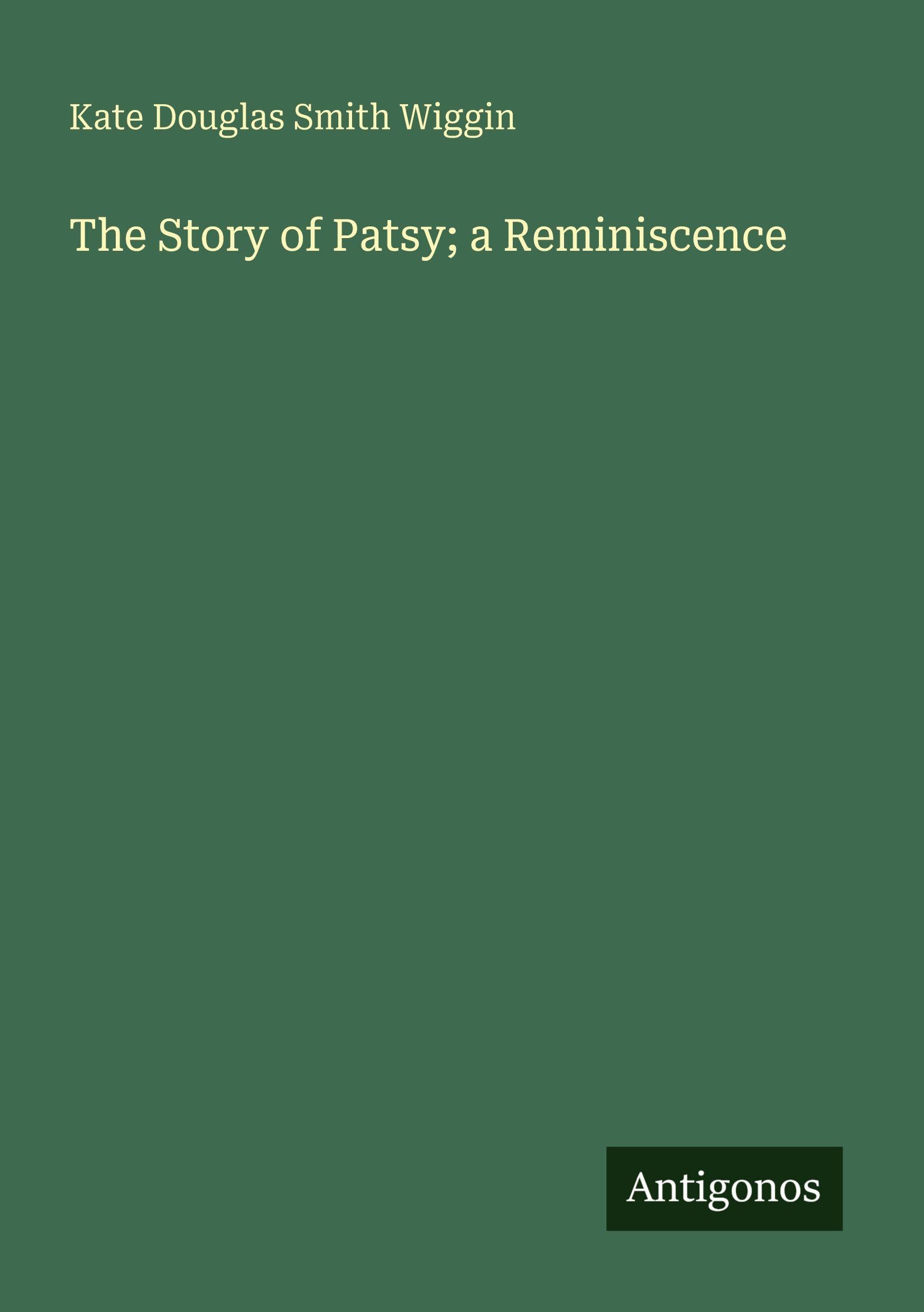 The Story of Patsy; a Reminiscence