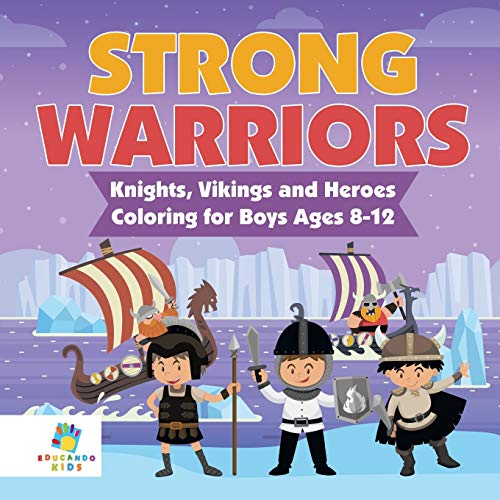 Strong Warriors Knights, Vikings and Heroes Coloring for Boys Ages 8-12