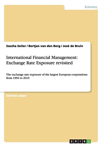 International Financial Management: Exchange Rate Exposure revisited: The exchange rate exposure of the largest European corporations from 1994 to 2010