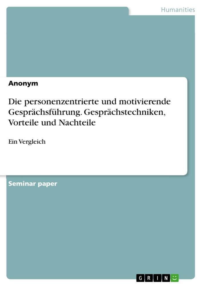 Die personenzentrierte und motivierende Gesprächsführung. Gesprächstechniken, Vorteile und Nachteile: Ein Vergleich