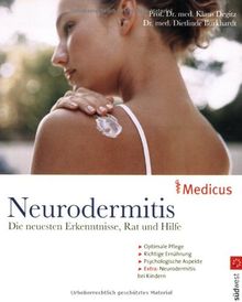 Neurodermitis: Die neusten Erkenntnisse, Rat und Hilfe - Optimale Pflege - Richtige Ernährung - Psychologische Aspekte - Extra: Neurodermitis bei Kindern von Burkhardt, Dr. med. Dietlinde, Degitz, Prof. Dr. med. Klaus | Buch | Zustand gut