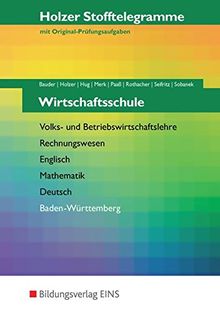 Holzer Stofftelegramme Baden-Württemberg  Wirtschaftsschule: Volks- und Betriebswirtschaftslehre, Rechnungswesen, Englisch, Mathematik, Deutsch: Aufgabenband