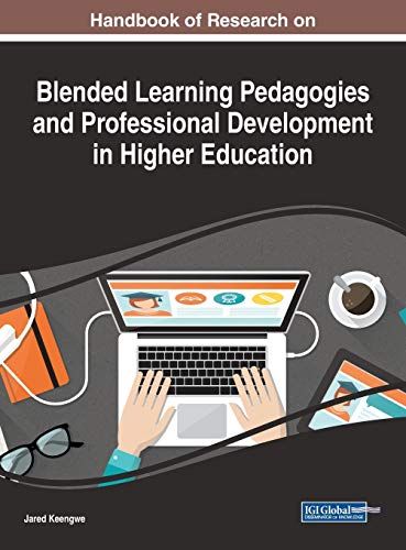 Handbook of Research on Blended Learning Pedagogies and Professional Development in Higher Education (Advances in Higher Education and Professional Development)