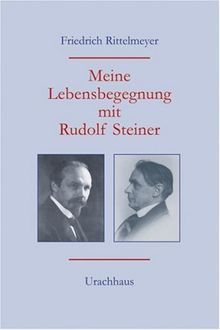 Meine Lebensbegegnung mit Rudolf Steiner