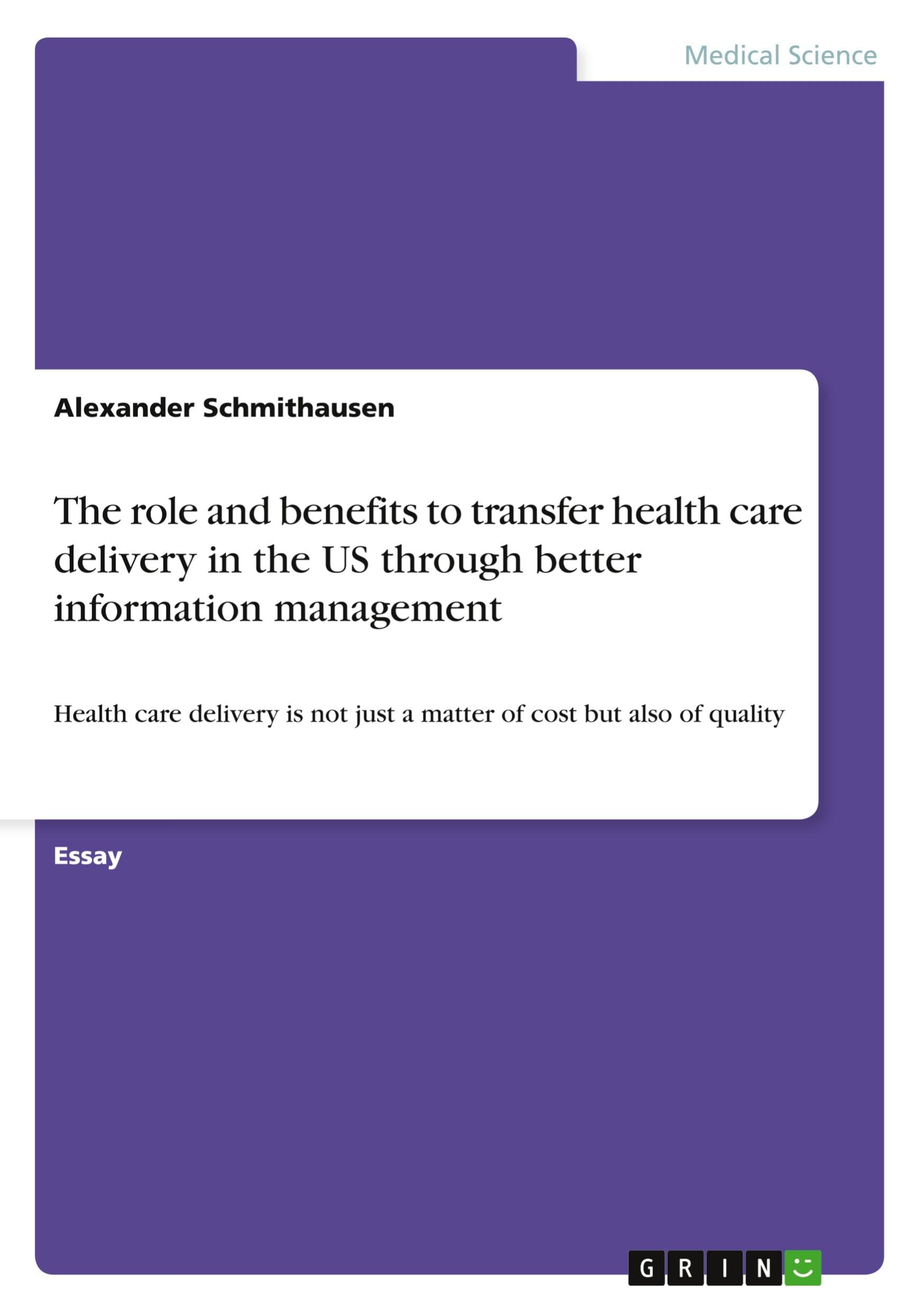 The role and benefits to transfer health care delivery in the US through better information management: Health care delivery is not just a matter of cost but also of quality